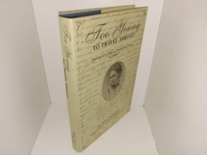 Too Young to Travel Abroad: Journal of a Year of European Travel in 1856-7 (1995) ~ by Agnes Woolsey, Introduction by Louise Heermance Tallman