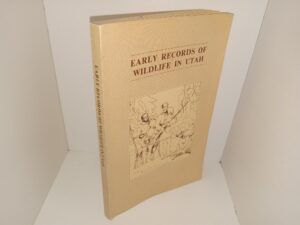 Early Records of Wildlife in Utah (1985) ~ by Edwin V. Rawley