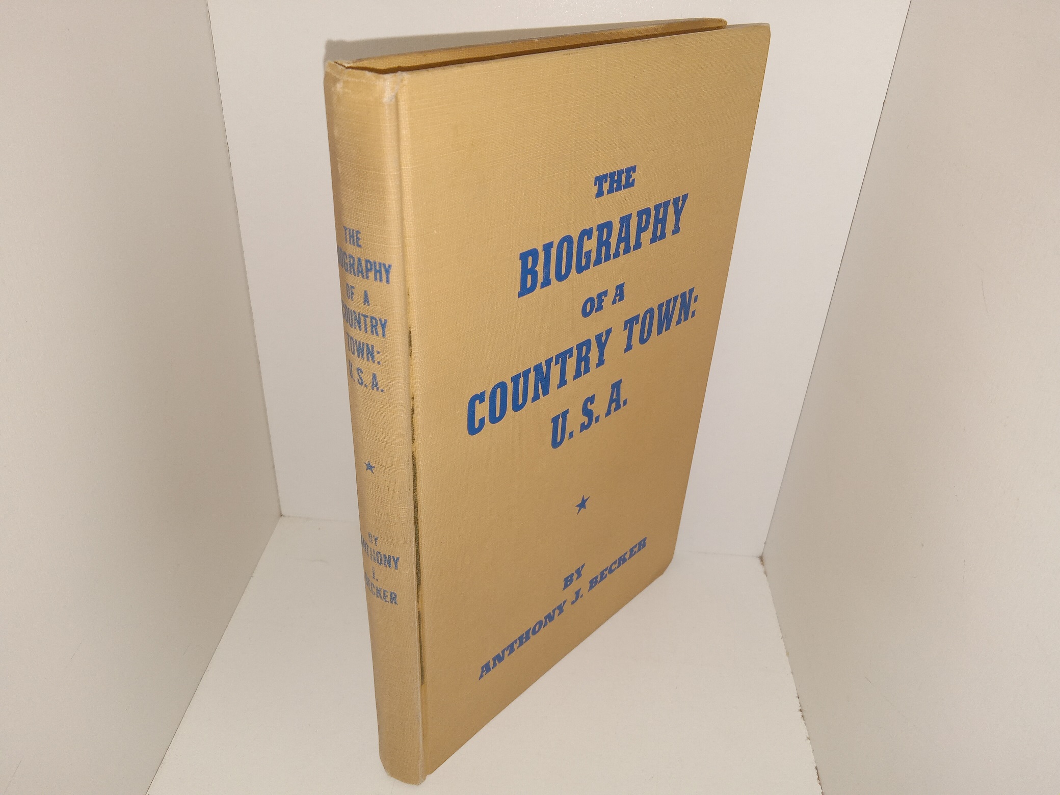 The Biography of a Country Town: U. S. A. (1954) ~ by Anthony J. Becker