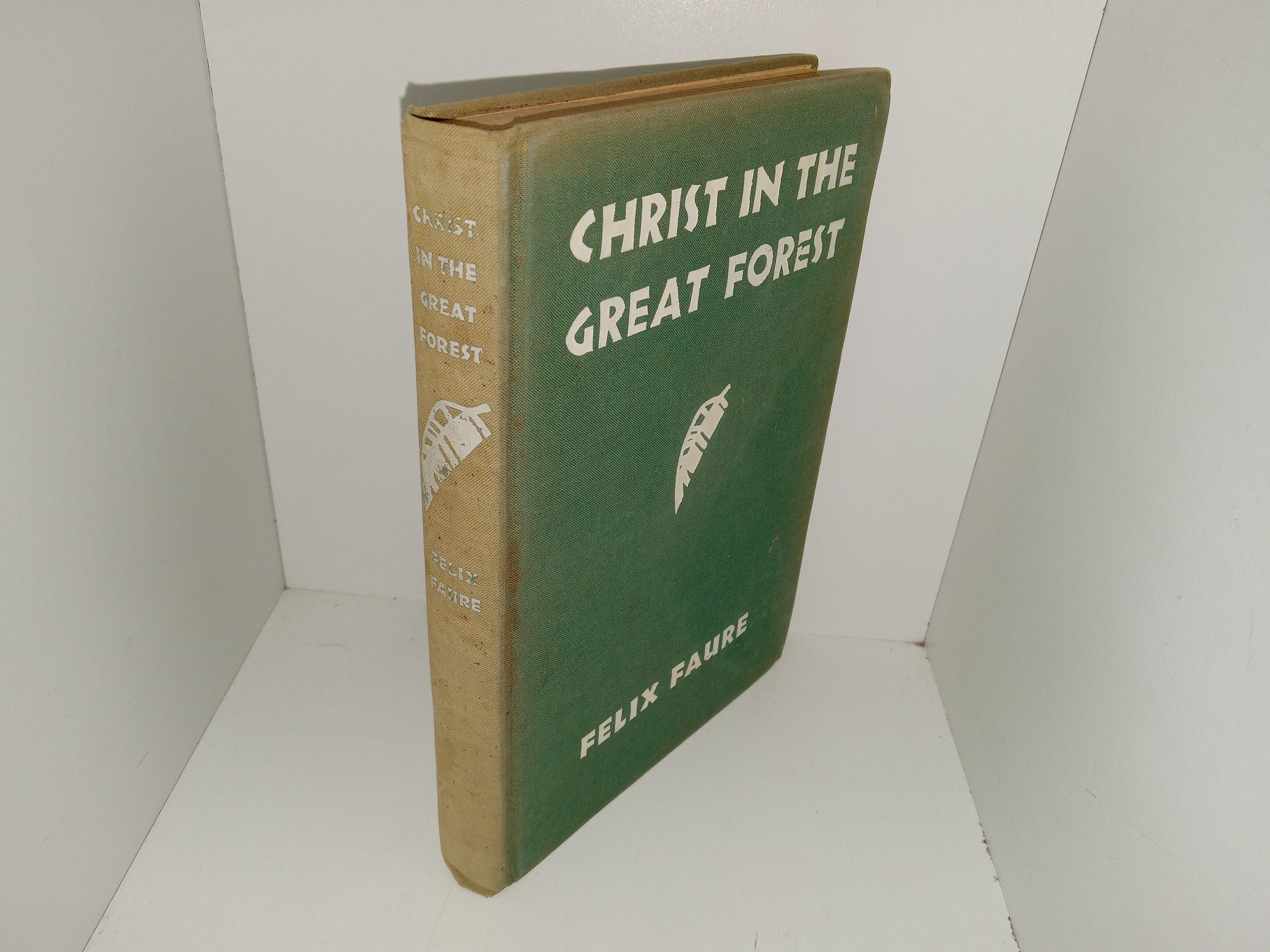 Christ in the Great Forest (1936) ~ by Felix Faure, Translated from the French by Roy Temple House, With Explanatory Notes by Jewel Huelster Schwab