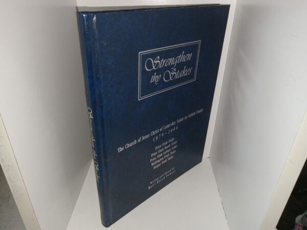 Stengthen Thy Stakes: The Church of Jesus Christ of Latter-day Saints in Carbon County, 1879-2004: Price Utah Stake, Price Utah North Stake, Price Utah College Stake, Wellington Utah Stake, Helper Utah Stake (2005) ~ Written and Edited by Mary Helen Powell