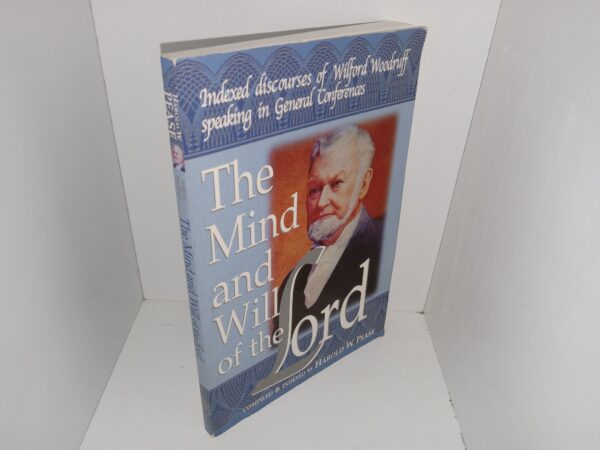 The Mind and Will of the Lord: Indexed Discourses of Wilford Woodruff Speaking in General Conference (1999) ~ Compiled and Indexed by Harold W. Pease