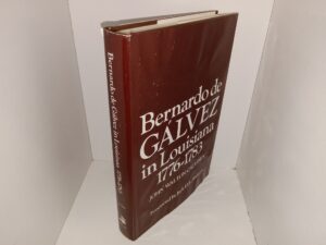 Bernardo de Gálvez in Louisiana, 1776-1783 (1991) ~ by John Walton Caughey, Foreword by Jack D. L. Holmes