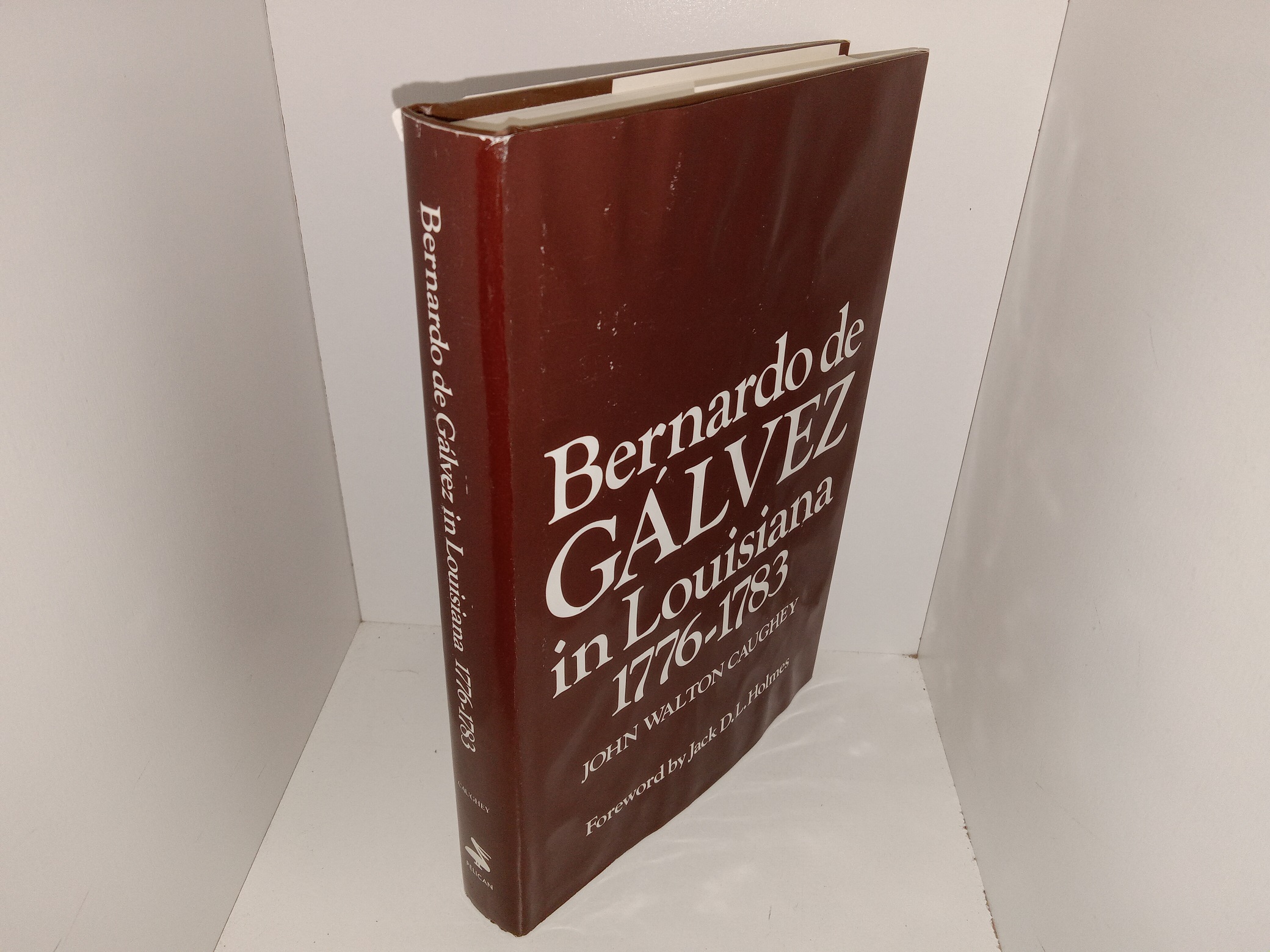Bernardo de Gálvez in Louisiana, 1776-1783 (1991) ~ by John Walton Caughey, Foreword by Jack D. L. Holmes