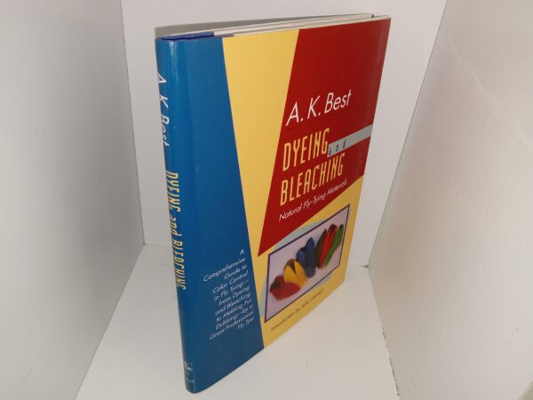 Dyeing and Bleaching Natural Fly-Tying Materials: A Comprehensive Guide to Color Control in Fly Tying—from Dyeing and Bleaching to Melding Fur Dubbing—by a Great Professional Fly Tyer (1993) ~ by A. K. Best