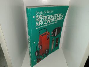Study Guide for Modern Refrigeration and Air Conditioning (1992) ~ by Andrew D. Althouse, B.S., (M.E.), M.A., Carl H. Turnquist, B.S., (M.E.), M.A., Alfred F. Bracciano, B.S., M. Ed., Ed. Sp.