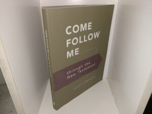 Come Follow Me Through the New Testament (2022) ~ by Scott Sorensen