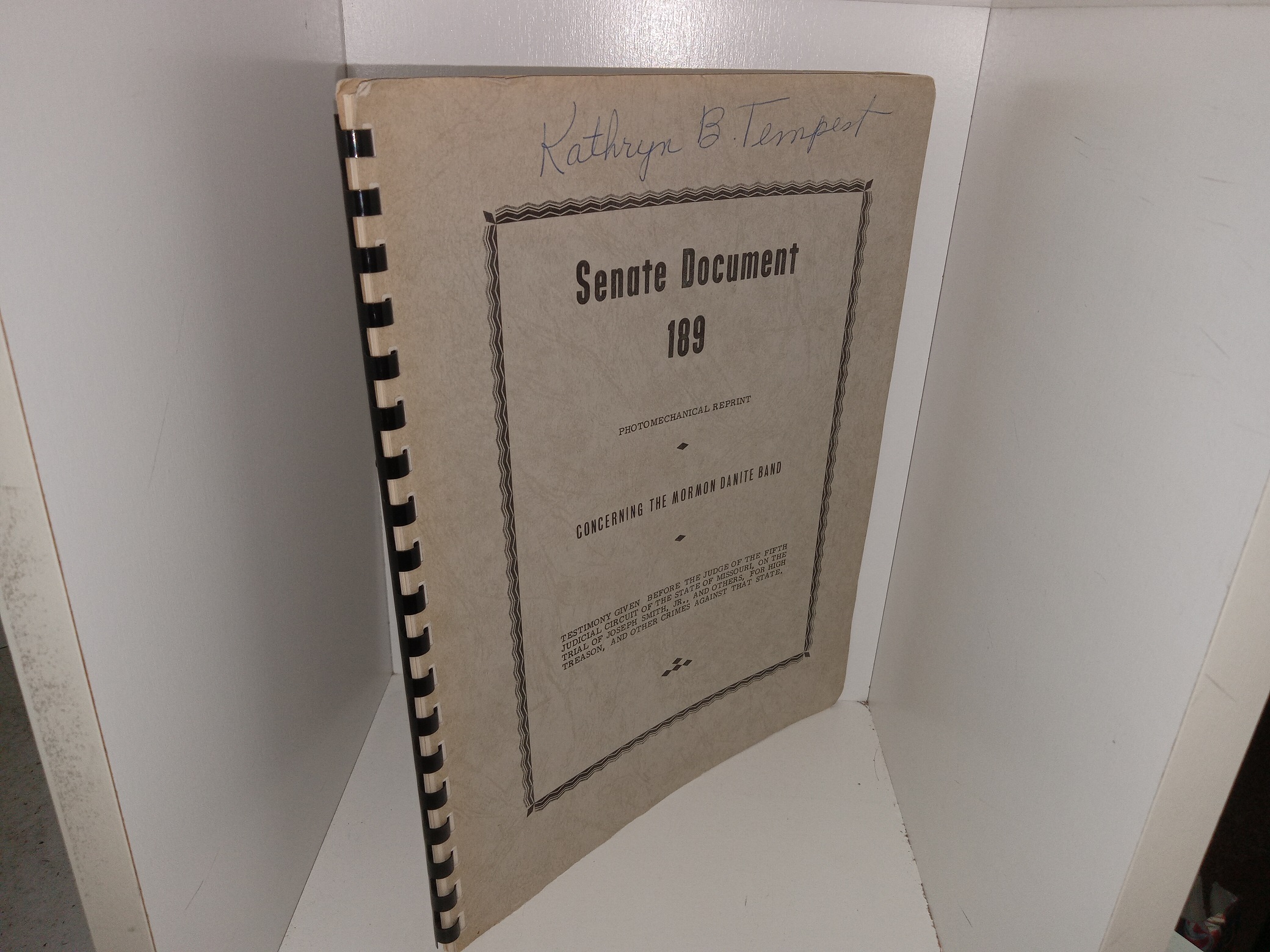 Senate Document 189: Concerning the Mormon Danite Band: Testimony Given Before the Judge of the Fifth Judicial Circuit of the State of Missouri, on the Trial of Joseph Smith, Jr., and Others, For High Treason, and Other Crimes Against the State (Photomechanical Reprint) (Unknown Printing Date) ~ Unknown Author