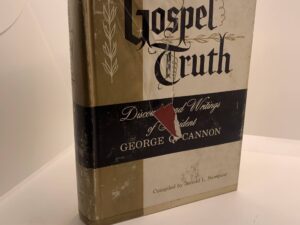 Gospel Truth: Discourses and Writings of George Q. Cannon (1957)