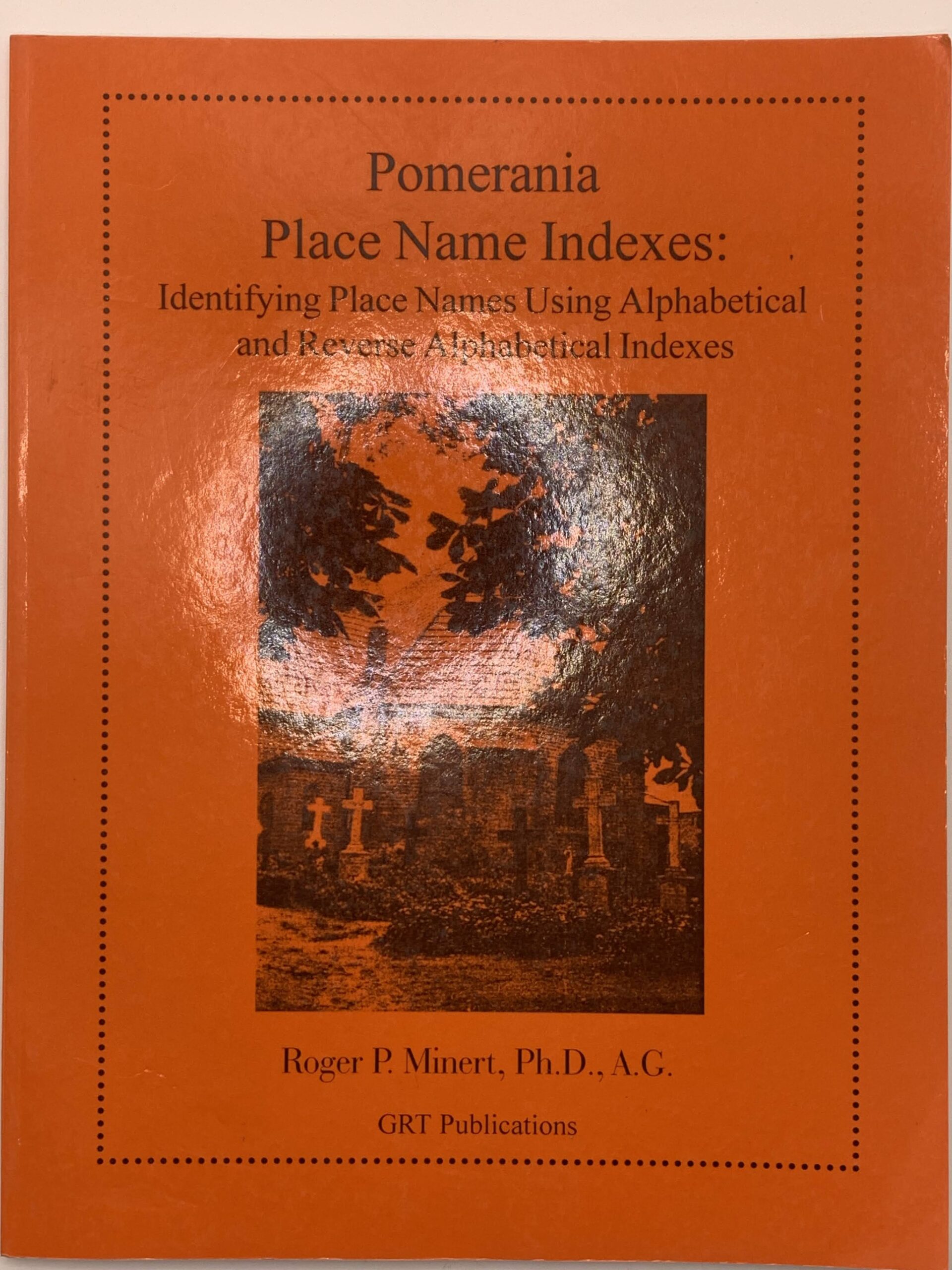 Pomerania place Names Indexes (2003) by Roger Minert, PH.D.