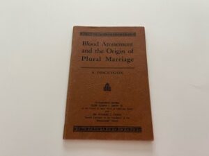 Blood Atonement and the Origin of Plural Marriage- Elder Joseph F. Smith Jr. and Mr. Richard C. Evans