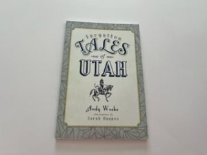 2017-Forgotten Tales of Utah- Andy Weeks