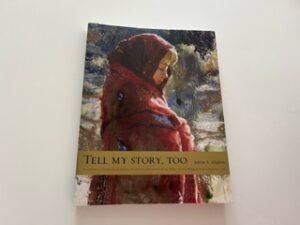 2006- Tell my Story, Too- Jolene S. Allphin