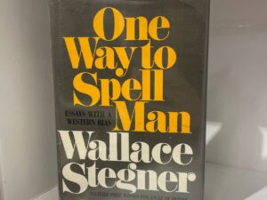1982 – One Way To Spell Man – Wallace Stegner – Hardcover