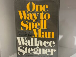 1982 – One Way To Spell Man – Wallace Stegner – Hardcover