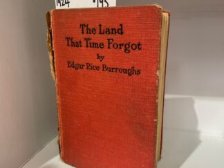 1924 - The Land That Time Forgot - Edgar Rice Burroughs - Hardcover