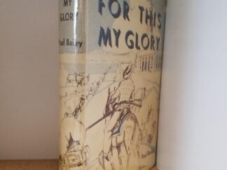1952 --- For This My Glory: A Story of a Mormon Life --- by Paul Bailey --- Hardbound / With Dust Jacket
