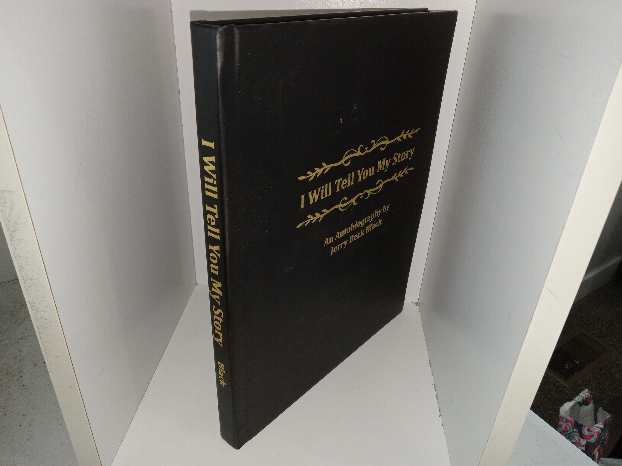 I Will Tell You My Story: An Autobiography by Jerry Beck Black (Leather) (2020) ~ by Jerry Beck Black