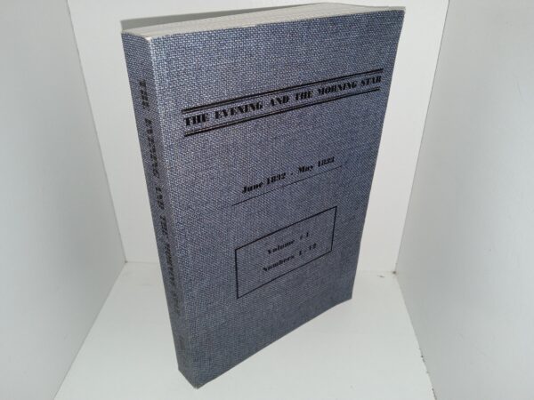 The Evening and the Morning Star: Vol. 1, Nos. 1-12, June 1832-May 1833 (2007 Reprint)