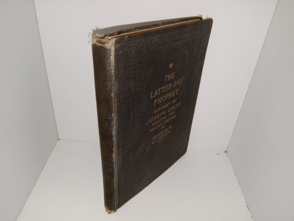 The Latter-day Prophet: History of Joseph Smith Written for Young People (1918) ~ by George Q. Cannon