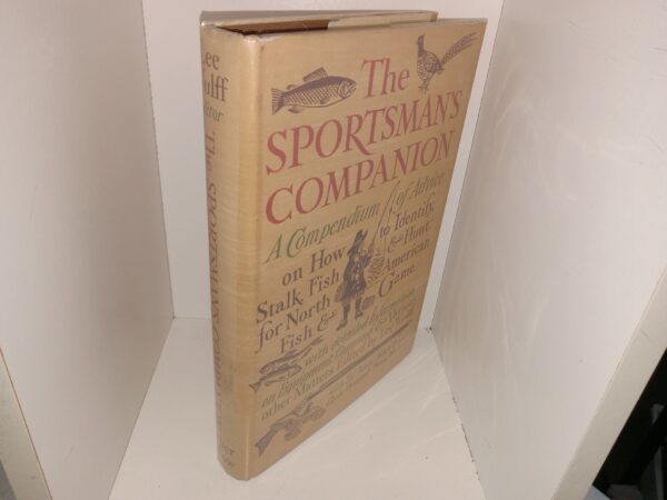 The Sportsman’s Companion: A Compendium of Advice on How to Identify, Stalk, Fish & Hunt for North American Fish & Game with Detailed Information on Equipment, Camping & Various Other Matters (1st Edition) (1968) ~ Edited by Lee Wulff, with Ted Janes, Henry Lyman, Clyde Ormond, and Frank Woolner