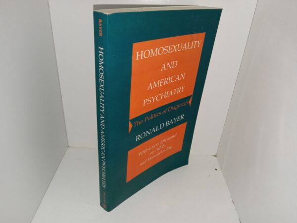 Homosexuality and American Psychiatry: The Politics of Diagnosis (With a New Afterword on AIDS and Homosexuality) (1987) ~ by Ronald Bayer