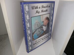 With a Brush in My Mouth: The Autobiography of Johannes Michalski (2013) ~ Written by S. Deborah Fryer