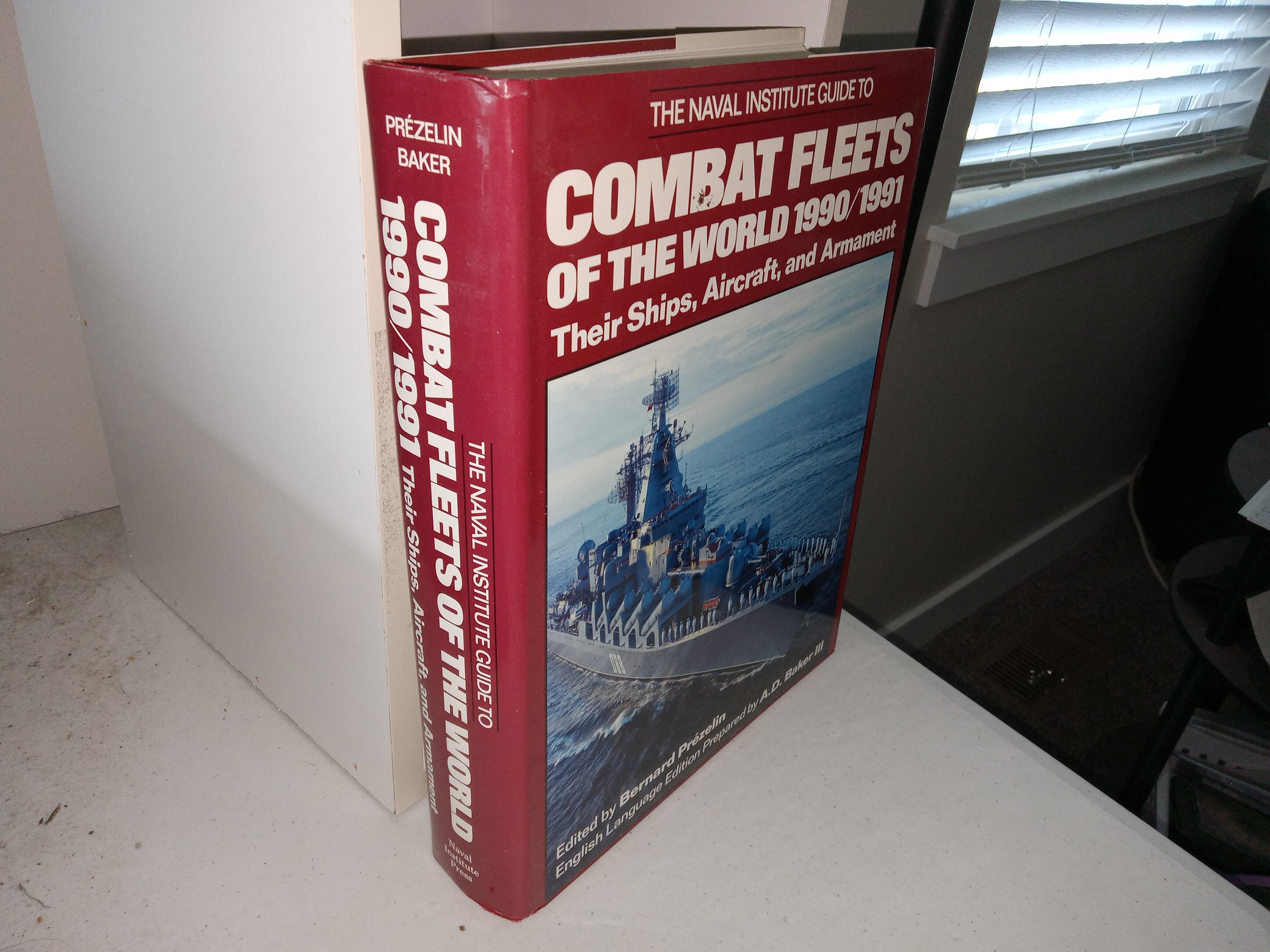 The Naval Institute Guide to Combat Fleets of the World 1990-1991: Their Ships, Aircraft, and Armament (1990) ~ Edited by Bernard Prézelin, English Language Edition Prepared by A.D. Baker III