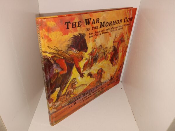 The War of the Mormon Cow: the Dramatic Tale of Black Robe Woman and Crazy Horse, in Their Youth (Signed) (1999) ~ by Richard Jepperson, Illustrated by Ken Mundie, Forward by Jack Hemingway