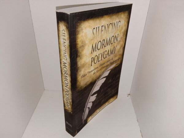 Silencing Mormon Polygamy: Failed Persecutions, Divided Saints & the Rise of Mormon Fundamentalism (2008) ~ by Drew Briney, J.D.