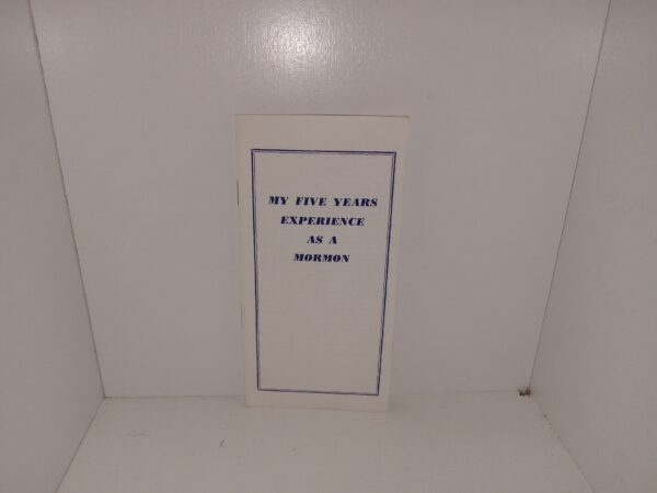 My Five Years Experience as a Mormon (Pamphlet) (Unknown Publishing Date) ~ by Marolyn Wragg