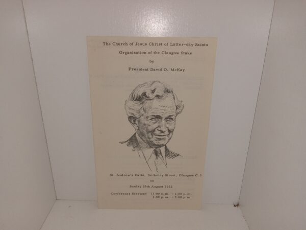 The Church of Jesus Christ of Latter-day Saints Organisation of the Glasgow Stake by President David O. McKay: St. Andrews Halls, Berkeley Street, Glasgow C.3 on Sunday 26th August 1962 (Program) (Pamphlet) (1962)