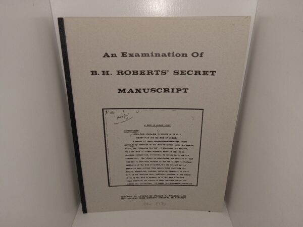 An Examination of B.H. Roberts’ Secret Manuscript (1979) ~ Unknown Author