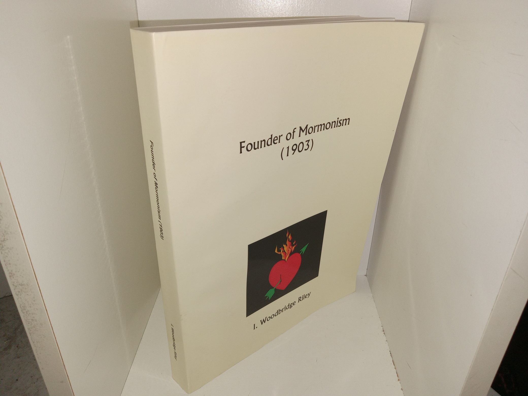 Founder of Mormonism: A Psychological Study of Joseph Smith, Jr. by I. Woodbridge Riley (Reprint) (Unknown Reprint Date) ~ by I. Woodbridge Riley, with an Introduction by Prof. George Trumbull Ladd