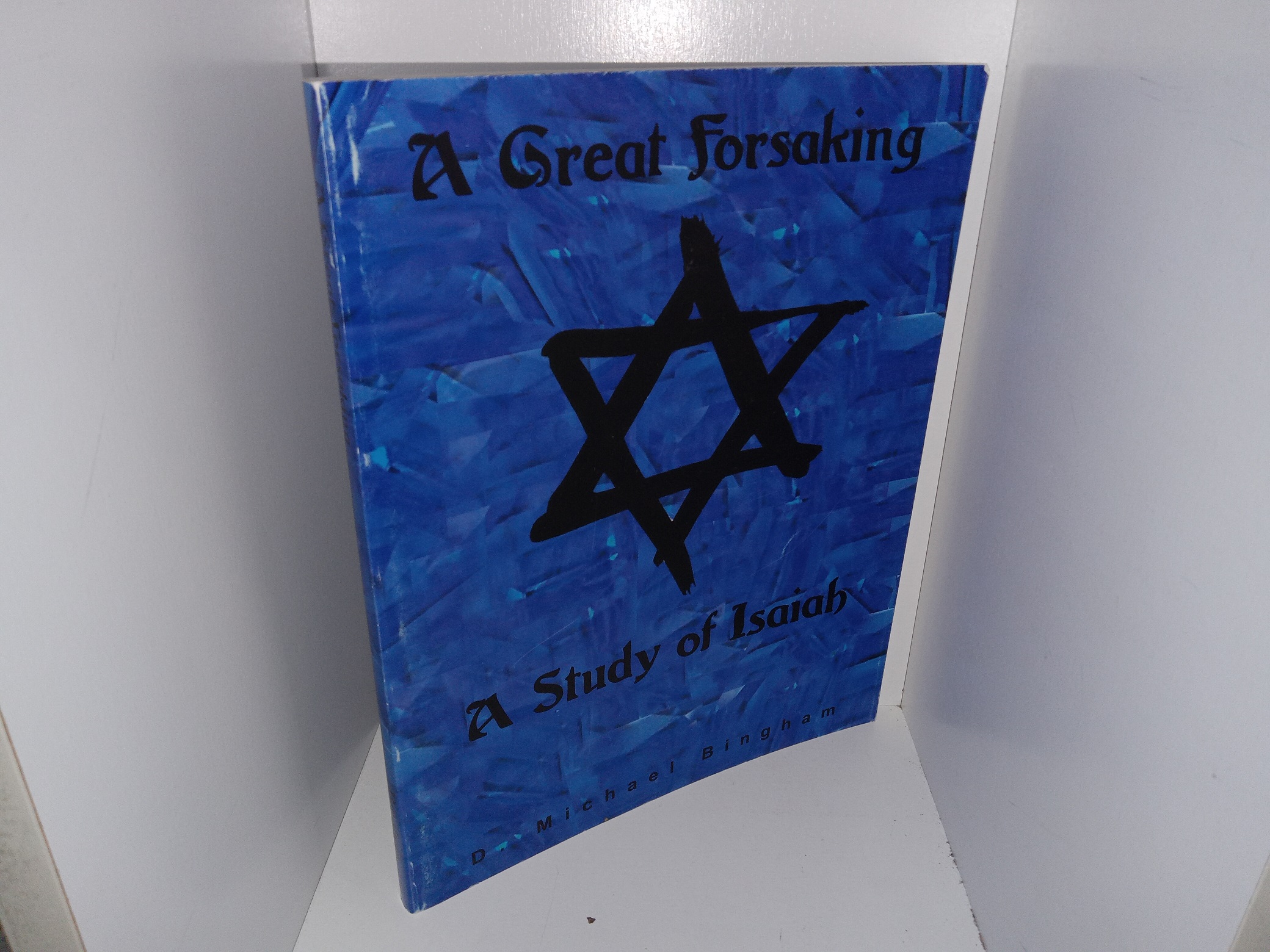 A Great Forsaking: A Study of Isaiah (2006) ~ by D. Michael Bingham