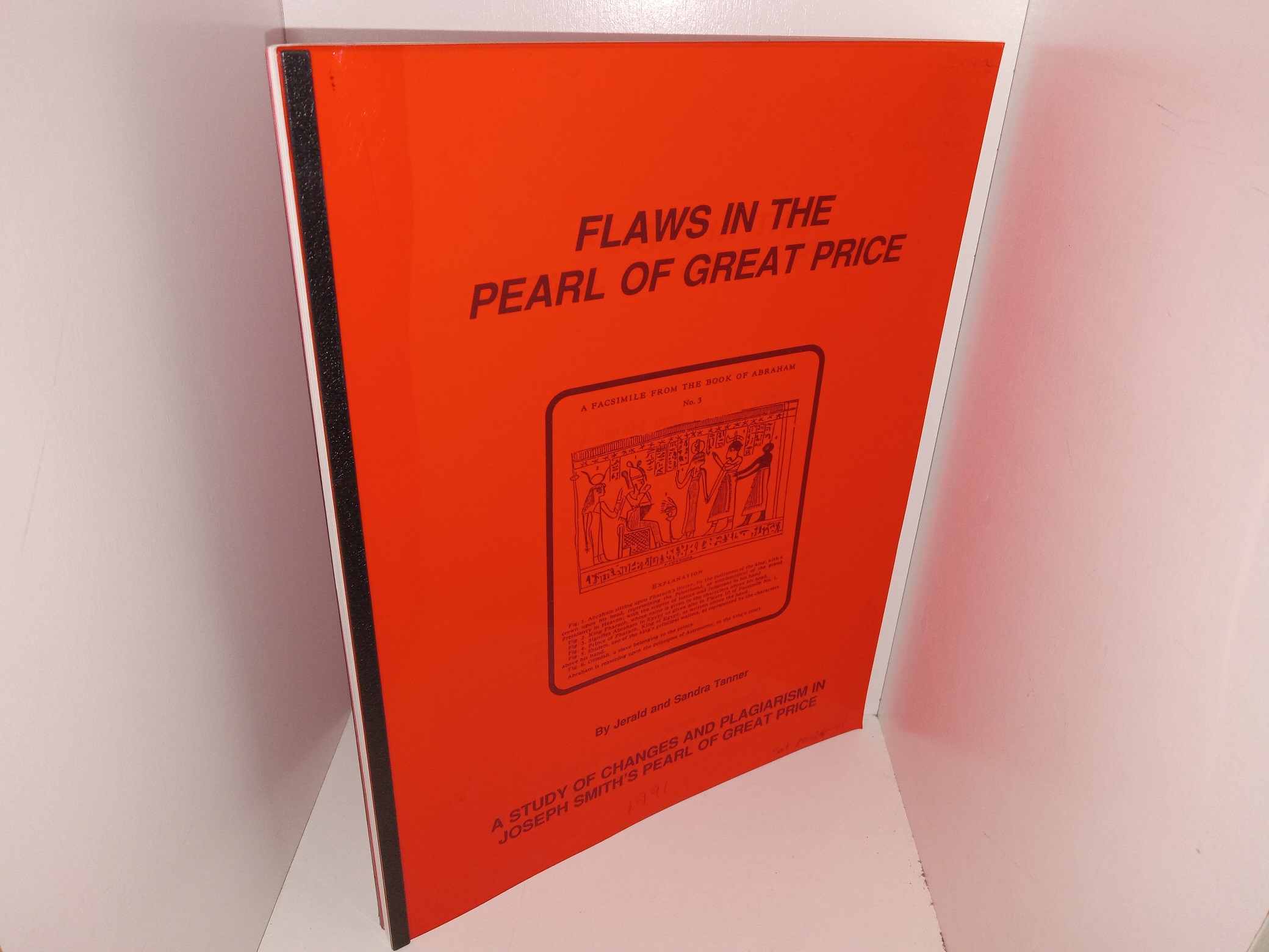 Flaws in The Pearl of Great Price: A Study of Changes and Plagiarism in Joseph Smith’s Pearl of Great Price (1991) ~ by Jerald and Sandra Tanner