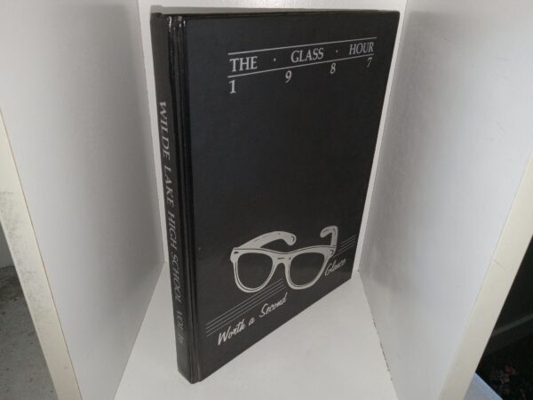 Wilde Lake High School: Vol. 16, 1987, The Glass Hour, Worth a Second Glance (Yearbook) (1987)