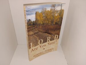 Lord Are You Sure? (2003) ~ by Marnie L. Pehrson