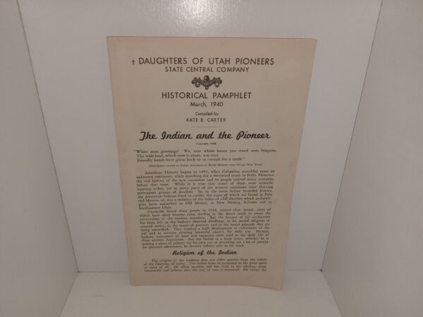 Daughters of Utah Pioneers State Central Company: Historical Pamphlet: March, 1940: The Indian and the Pioneer (1940) ~ Compiled by Kate B. Carter