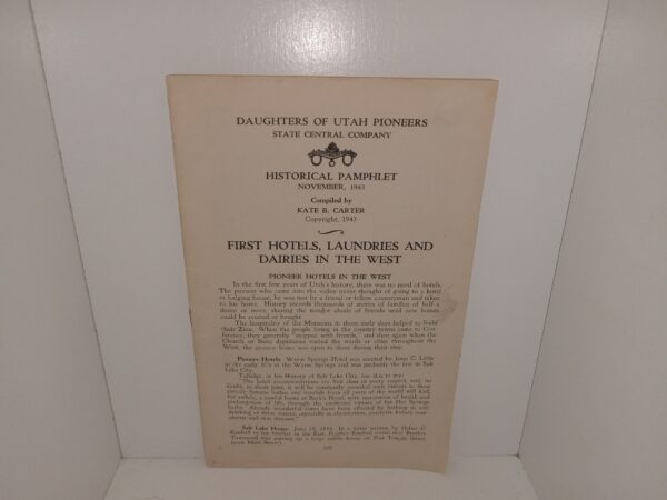 Daughters of Utah Pioneers State Central Company: Historical Pamphlet: November, 1943: First Hotels, Laundries and Dairies in the west (1943) ~ Compiled by Kate B. Carter