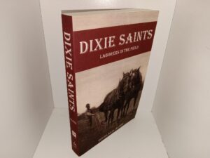 Dixie Saints: Laborers in the Field (2017) ~ by Douglas D. Alder
