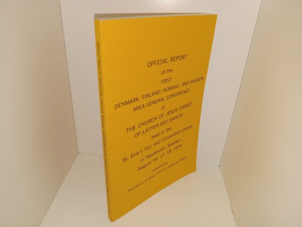 Official Report of the First Denmark, Finland, Norway, and Sweden Area General Conference of The Church of Jesus Christ of Latter-day Saints Held in the St. Erik’s Fair and Convention Center in Stockholm, Sweden, August 16, 17, 18, 1974 (1974)