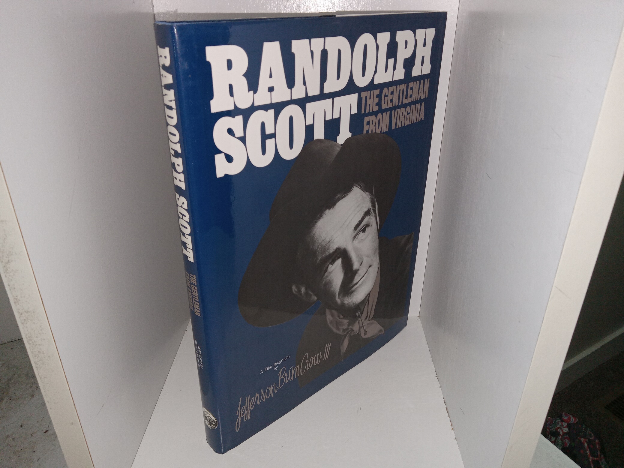 Randolph Scott: The Gentleman from Virginia: A Film Biography (1987) ~ by Jefferson Brim Crow III