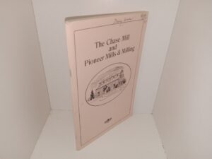 The Chase Mill and Pioneer Mills & Milling (Unknown Publishing Date) ~ by Allen D. Roberts