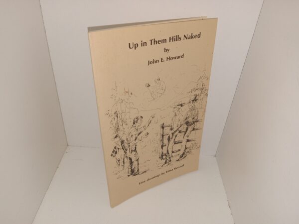 Up in Them Hills Naked (Signed) (1979) ~ by John E. Howard, Line Drawings by Edna Kennel