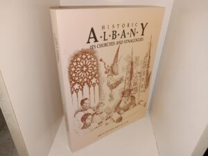 Historic Albany: Its Churches and Synagogues (1986) ~ Edited by Anne Roberts and Marcia Cockrell