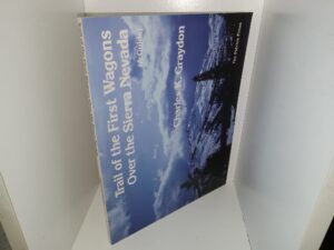 Trail of the First Wagons Over the Sierra Nevada (A Guide) (1994) ~ by Charles K. Graydon