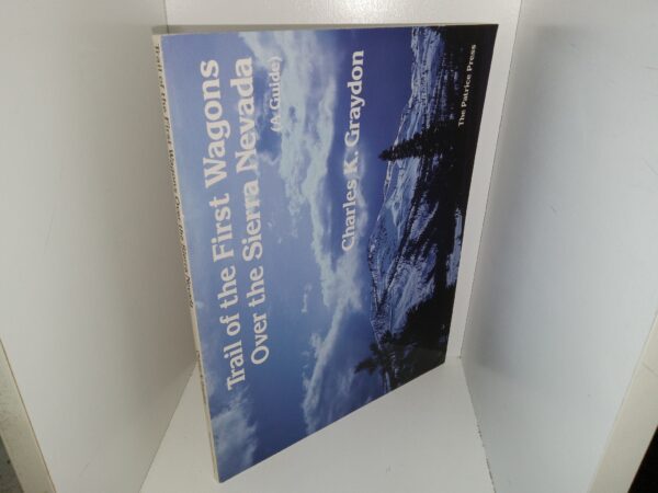 Trail of the First Wagons Over the Sierra Nevada (A Guide) (1994) ~ by Charles K. Graydon