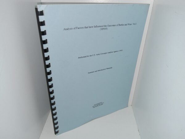 Analysis of Factors that have Influenced the Outcomes of Battles and Wars: Vol. I (NP095), Performed for the U.S. Army Concepts Analysis Agency (1983): Summary and Introductory Materials (1983) ~ Unknown Author
