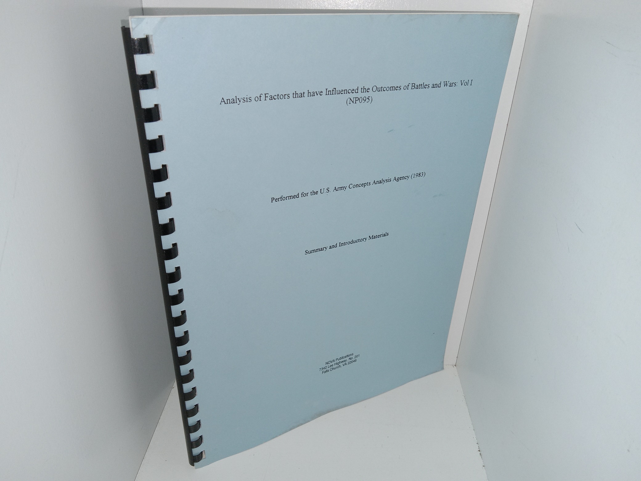 Analysis of Factors that have Influenced the Outcomes of Battles and Wars: Vol. I (NP095), Performed for the U.S. Army Concepts Analysis Agency (1983): Summary and Introductory Materials (1983) ~ Unknown Author